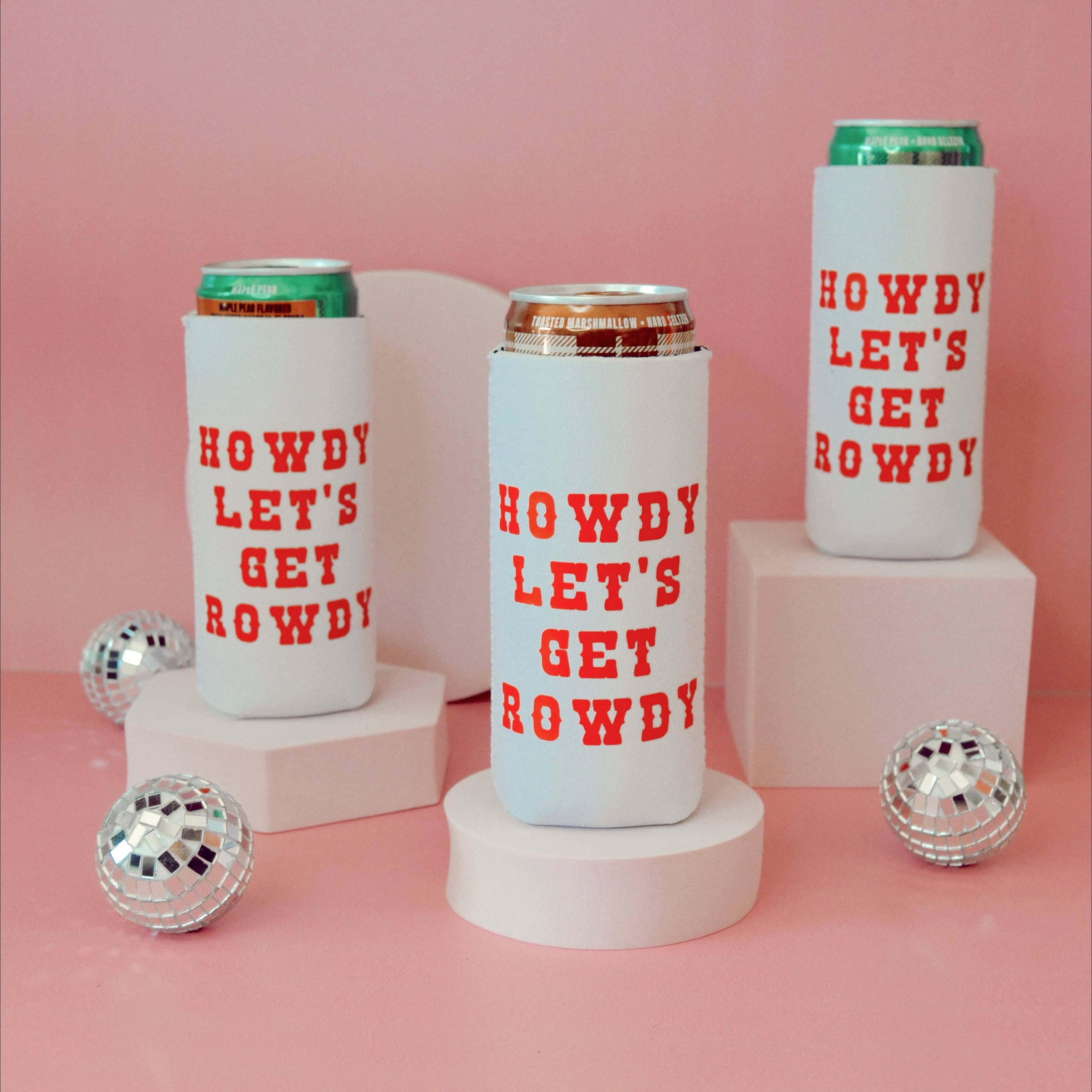 Howdy Let's Get Rowdy Can Cooler