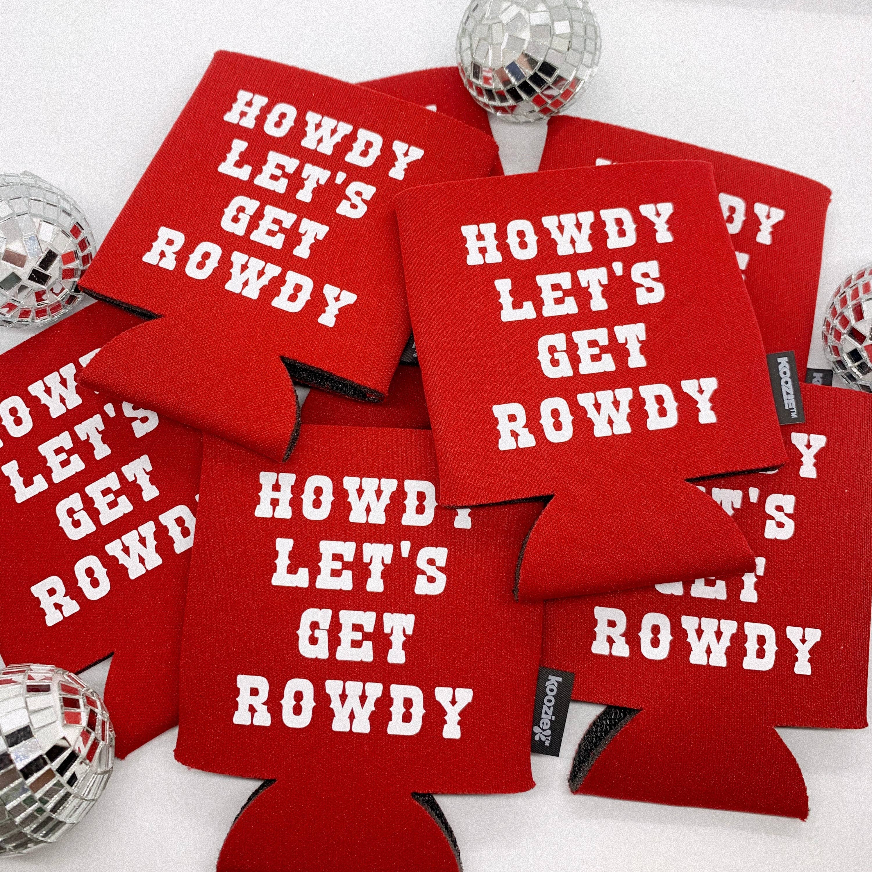 Howdy Let's Get Rowdy Can Cooler